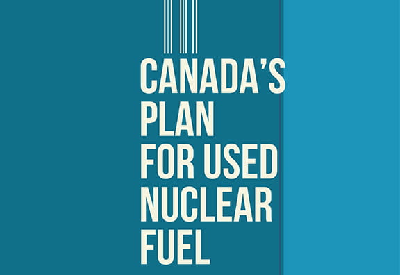 Canada’s plan for used nuclear fuel
